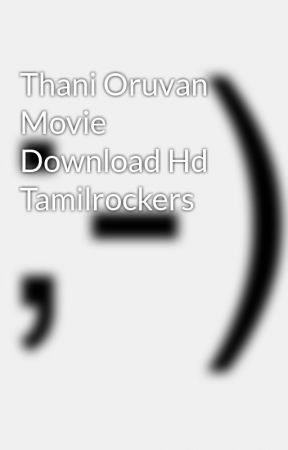Thani Oruvan Full Movie Download Torrent